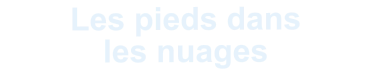 Les pieds dans les nuages