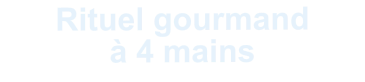 Rituel gourmand à 4 mains